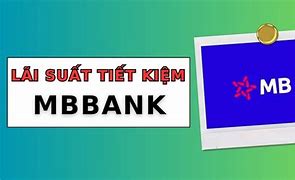 Lãi Suất Gửi Tiết Kiệm Online Mbbank 2024